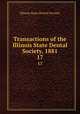 Transactions of the Illinois State Dental Society, 1881. 17, Illinois State Dental Society 