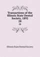 Transactions of the Illinois State Dental Society, 1892. 28, Illinois State Dental Society 