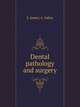 Dental pathology and surgery, S. James,A. Salter 