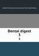 Dental digest. 3, Dental Protective Association of the United States 
