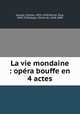 La vie mondaine : opera bouffe en 4 actes, Charles Lecocq 