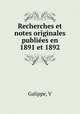 Recherches et notes originales publiees en 1891 et 1892, V. Galippe 