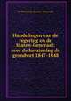 Handelingen van de regering en de Staten-Generaal: over de herziening de grondwet 1847-1848, Netherlands Staten -Generaal 