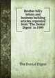 Brother bill`s letters and business building articles. reprinted from "The Dental Digest" in 1909, The Dental Digest 