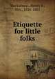 Etiquette for little folks, Mackarness, Henry S., Mrs., 1826-1881 