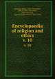 Encyclopaedia of religion and ethics. v. 10, Hastings, James, 1852-1922,Selbie, John A. (John Alexander), 1856-1931,Gray, Louis H. (Louis Herbert), 1875-1955 