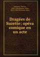 Dragees de Suzette; opera comique en un acte, Salomon, Hector, 1838-1906,Barbier, Jules, 1825-1901,Delahaye, Jules 