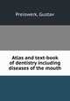 Atlas and text-book of dentistry including diseases of the mouth, Preiswerk, Gustav 