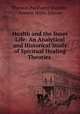 Health and the Inner Life: An Analytical and Historical Study of Spiritual Healing Theories ., Phineas Parkhurst Quimby, Horatio Willis Dresser 