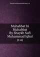 Muhabbat hi Muhabbat By Shaykh Sufi Muhammad Iqbal (r.a), Shaykh Sufi Muhammad Iqbal (r.a) 