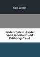 Heidenroslein: Lieder von Liebeslust und Fruhlingsfreud, Karl Zettel 