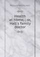 Health at home, ; or, Hall
