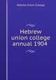 Hebrew union college annual 1904, Hebrew Union College 