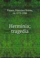 Herminia; tragedia, Franco, Francisco Soares, ca. 1772-1844 