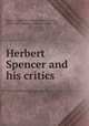 Herbert Spencer and his critics, Waite, Charles B. (Charles Burlingame), 1824-1909,Spencer, Herbert, 1820-1903 