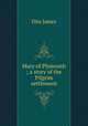 Mary of Plymouth ; a story of the Pilgrim settlement, Otis James 