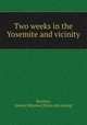 Two weeks in the Yosemite and vicinity, Buckley, J[ames] M[onroe] [from old catalog] 