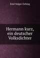 Hermann kurz, ein deutscher Volksdichter, Emil Sulger-Gebing 