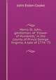 Henry St. John, gentleman, of "Flower of Hundreds," in the county of Prince George, Virginia. A tale of 1774-`75, Cooke, John Esten 