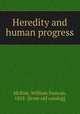 Heredity and human progress, McKim, William Duncan, 1855- [from old catalog] 