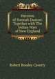Heroism of Hannah Duston: Together with The Indian Wars of New England, Robert Boodey Caverly 