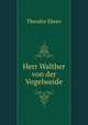 Herr Walther von der Vogelweide., Theodor Ebner 
