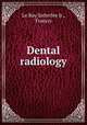 Dental radiology, Le Roy Satterlee Jr., Francis 