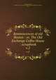 Reminiscences of old Boston : or, The Old Exchange Coffee House : scrapbook. v.2, Attwood, Lydia B., compiler,Boston Commercial Bulletin,Exchange Coffee House (Boston, Mass.) 