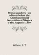Dental quackery : an address before the American Dental Convention at Niagara Falls, August 5 1859, Wilson, E. T 