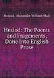 Hesiod: The Poems and Fragements, Done Into English Prose, Hesiod, Alexander William Mair 