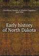 Early history of North Dakota, Lounsberry, Clement A. (Clement Augustus), 1843-1926 