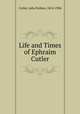 Life and Times of Ephraim Cutler, Cutler, Julia Perkins, 1814-1904 