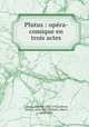 Plutus : opera-comique en trois actes, Lecocq, Charles, 1832-1918,Jollivet, Gaston, 1842-1927,Millaud, Albert, 1844-1892 