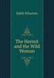 The Hermit and the Wild Woman, Edith Wharton 