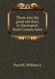 Them was the good old days, in Davenport, Scott County Iowa, William L. Purcell 