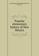 Popular elementary history of New Mexico, Read, Benjamin M. (Benjamin Maurice), 1853-1927 