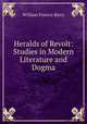 Heralds of Revolt: Studies in Modern Literature and Dogma, William Francis Barry 