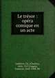 Le tresor : opera comique en un acte, Charles Lefebvre 