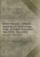 News releases / Illinois Institute of Technology, Dept. of Public Relations.. Nov 1953 - Dec 1953, Illinois Institute of Technology. Dept. of Public Relations. 