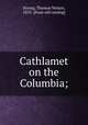 Cathlamet on the Columbia;, Strong, Thomas Nelson, 1853- [from old catalog] 