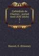 Cathdrale de Chartres : portail nord (XIII sicle). 2, Houvet, E. (Etienne) 