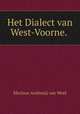 Het Dialect van West-Voorne. ., Marinus Anthonij van Weel 