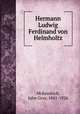 Hermann Ludwig Ferdinand von Helmholtz, McKendrick, John Gray, 1841-1926 