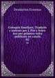 Coloquis familiars. Traduits y anotats per J. Pin y Soler. Ara per primera volta publicats en catal. 02, Erasmus Desiderius 