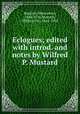 Eclogues; edited with introd. and notes by Wilfred P. Mustard, Baptista, Mantuanus, 1448-1516,Mustard, Wilfred Pirt, 1864-1932 