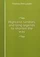 Highland rambles, and long legends to shorten the way, Thomas Dick Lauder 
