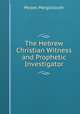 The Hebrew Christian Witness and Prophetic Investigator, Moses Margoliouth 