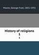 History of religions. 1, Moore, George Foot, 1851-1931 