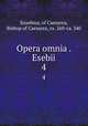 Opera omnia . Esebii. 4, Eusebius, of Caesarea, Bishop of Caesarea, ca. 260-ca. 340 