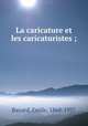 La caricature et les caricaturistes ;, Bayard, Emile, 1868-1937 